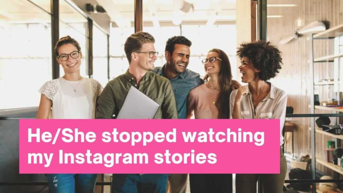 Stopped watching Instagram stories